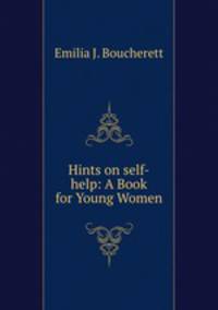 Hints on self-help: A Book for Young Women