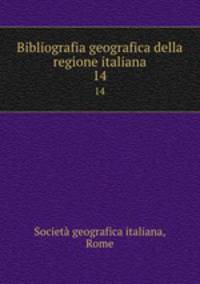 Bibliografia geografica della regione italiana. 14