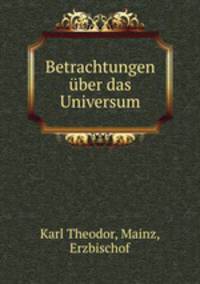 Betrachtungen uber das Universum