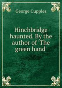 Hinchbridge haunted. By the author of 