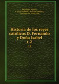 Historia de los reyes catlicos D. Fernando y Doa Isabel. t.2