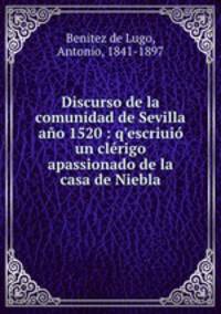 Discurso de la comunidad de Sevilla ano 1520 : q