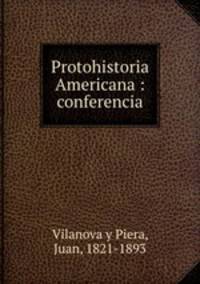 Protohistoria Americana : conferencia