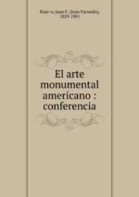 El arte monumental americano : conferencia