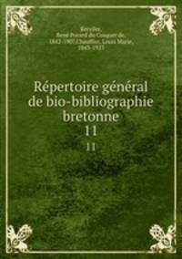 Rpertoire gnral de bio-bibliographie bretonne. 11