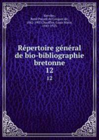 Rpertoire gnral de bio-bibliographie bretonne. 12