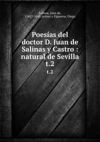 Poesas del doctor D. Juan de Salinas y Castro : natural de Sevilla. t.2