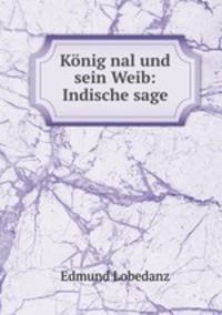 Konig nal und sein Weib: Indische sage