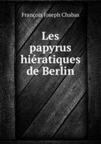 Les papyrus hieratiques de Berlin