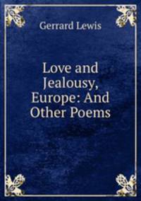 Love and Jealousy, Europe: And Other Poems