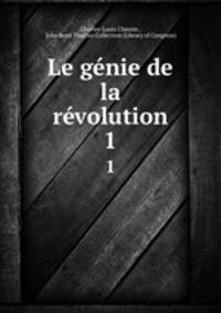 Le gnie de la rvolution. 1