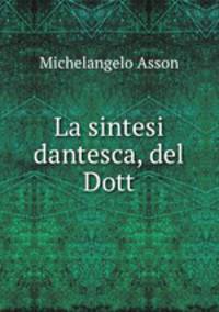 La sintesi dantesca, del Dott