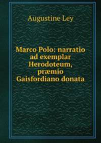 Marco Polo: narratio ad exemplar Herodoteum, pr?mio Gaisfordiano donata