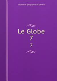 Le Globe. 7