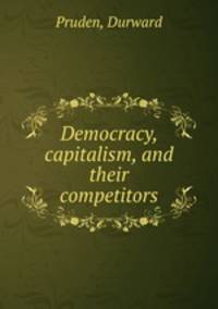 Democracy, capitalism, and their competitors