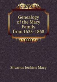 Genealogy of the Macy Family from 1635-1868