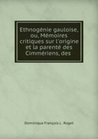 Ethnogenie gauloise, ou, Memoires critiques sur l