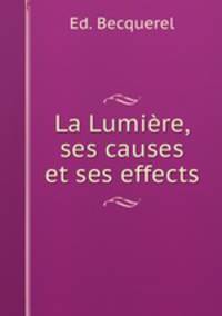 La Lumiere, ses causes et ses effects