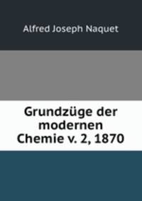 Grundzuge der modernen Chemie v. 2, 1870
