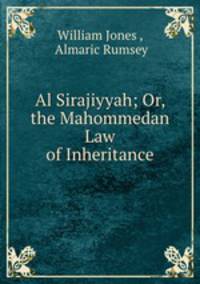 Al Sirajiyyah; Or, the Mahommedan Law of Inheritance