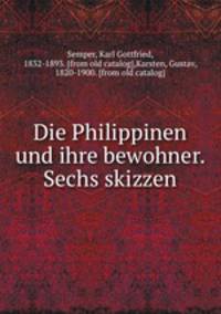 Die Philippinen und ihre bewohner. Sechs skizzen