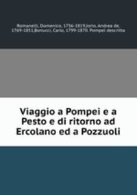 Viaggio a Pompei e a Pesto e di ritorno ad Ercolano ed a Pozzuoli