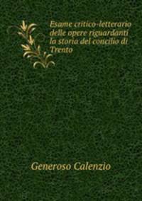 Esame critico-letterario delle opere riguardanti la storia del concilio di Trento