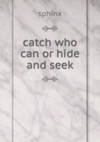 catch who can or hide and seek