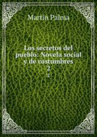 Los secretos del pueblo: Novela social y de costumbres. 2