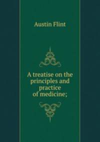 A treatise on the principles and practice of medicine;