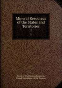 Mineral Resources of the States and Territories. 1