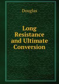 Long Resistance and Ultimate Conversion