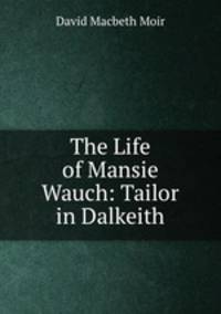 The Life of Mansie Wauch: Tailor in Dalkeith