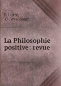 La Philosophie positive: revue.