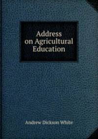 Address on Agricultural Education