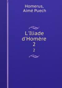 L`Iliade d`Homre. 2