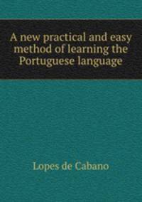 A new practical and easy method of learning the Portuguese language