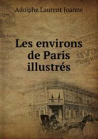 Les environs de Paris illustres