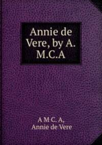 Annie de Vere, by A.M.C.A.