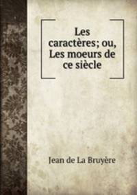 Les caracteres; ou, Les moeurs de ce siecle