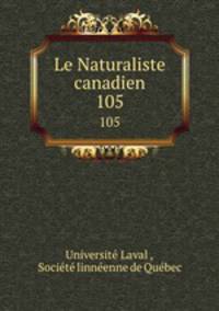 Le Naturaliste canadien. 105