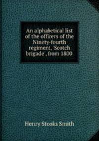 An alphabetical list of the officers of the Ninety-fourth regiment, 