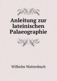 Anleitung zur lateinischen Palaeographie