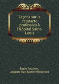 Lecons sur la cataracte professees a l