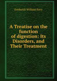 A Treatise on the function of digestion: Its Disorders, and Their Treatment