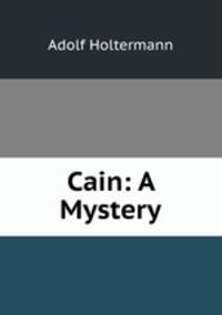 Cain: A Mystery