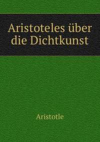Aristoteles uber die Dichtkunst