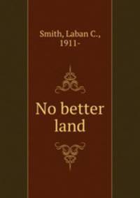 No better land
