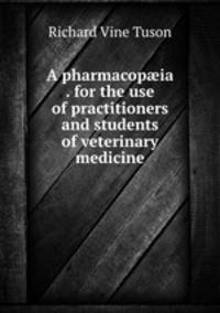 A pharmacop?ia . for the use of practitioners and students of veterinary medicine