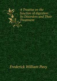 A Treatise on the function of digestion: Its Disorders and Their Treatment